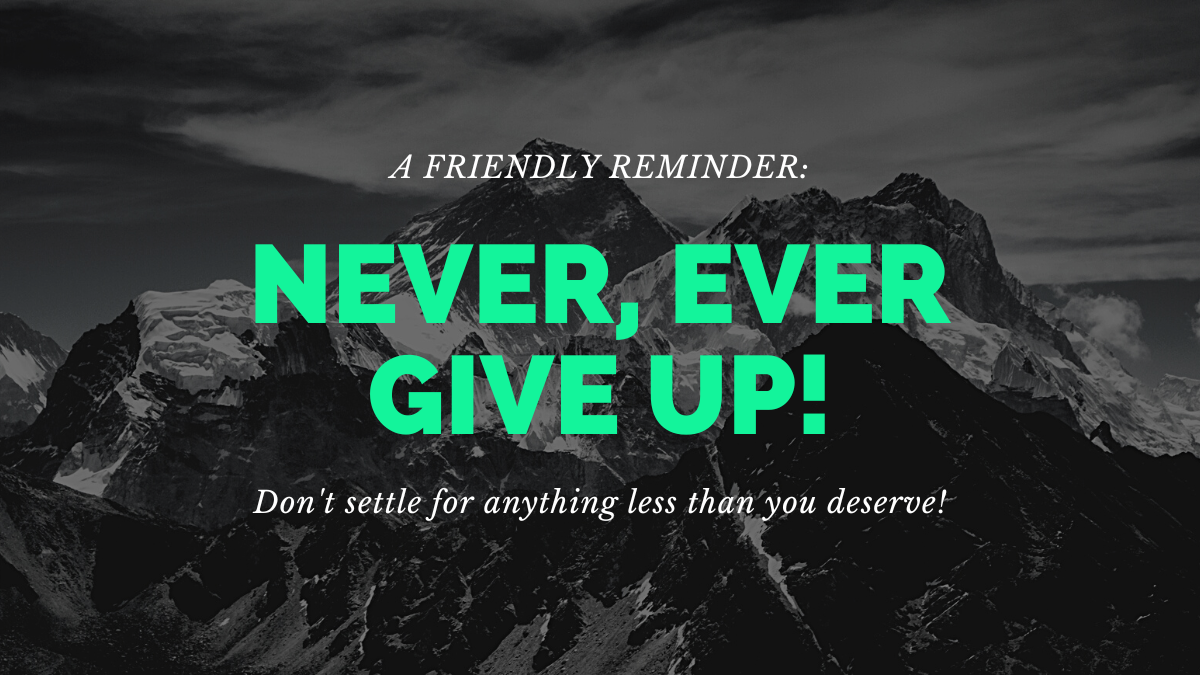 never ever give up