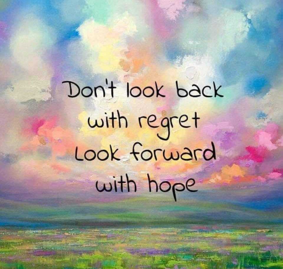 colourful image with the words: don't look back with regret, look forward with hope