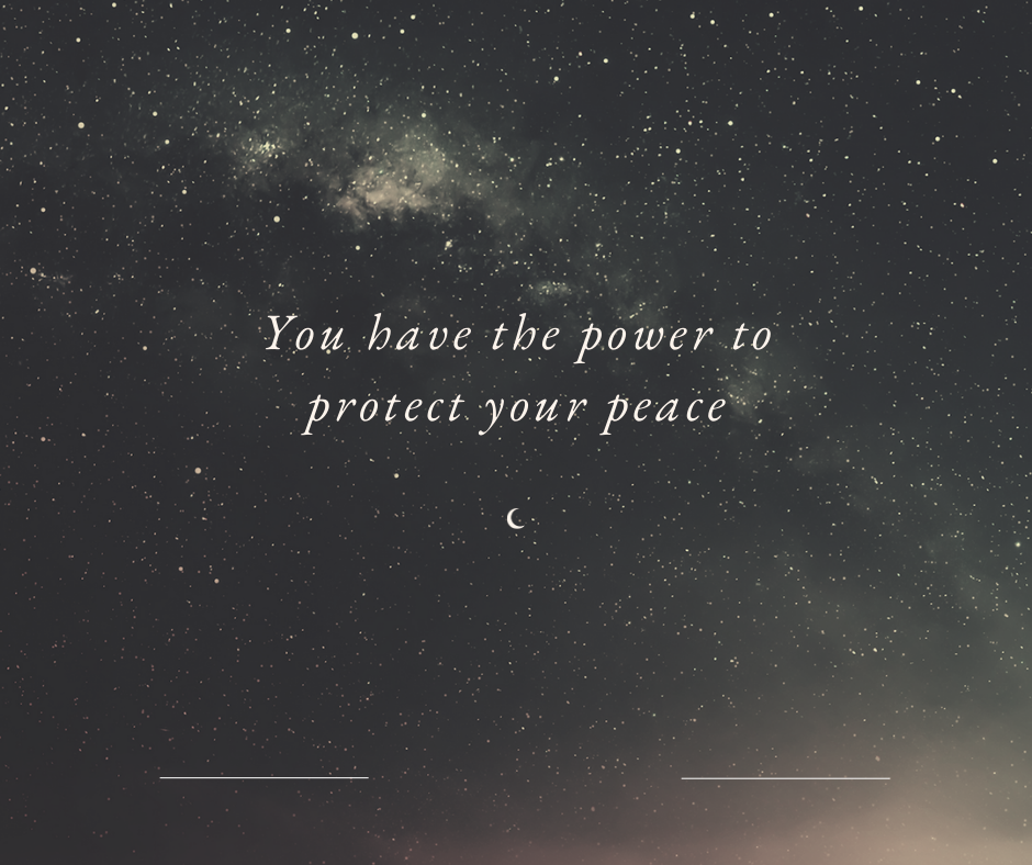 You have the power to protect your peace