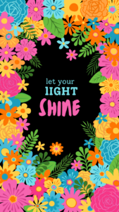 floral image with the words "let your light shine"